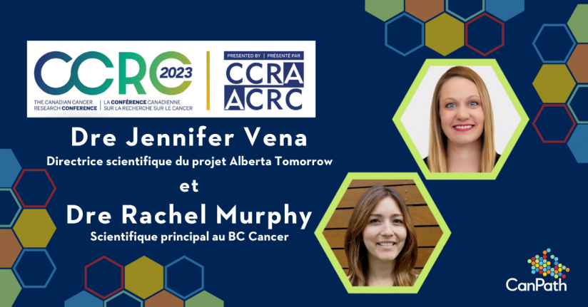 Dre Jennifer Vena et Dre Rachel Murphy à la Conférence canadienne sur la recherche sur le cancer