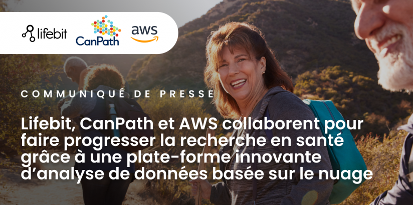 Communiqué de presse Lifebit, CanPath et AWS collaborent pour faire progresser la recherche en santé grâce à une plate-forme innovante d’analyse de données basée sur le nuage