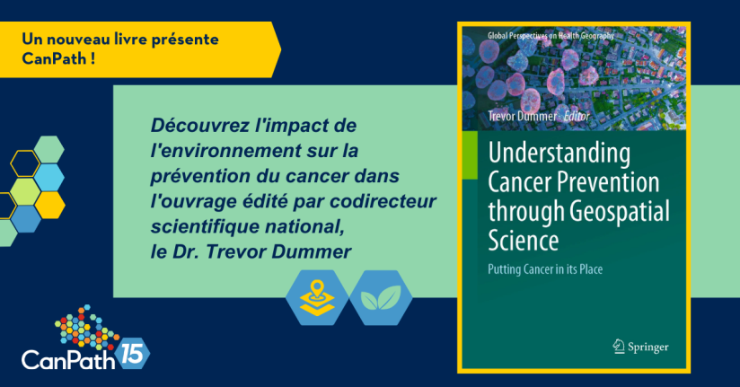 Un nouveau livre présente CanPath ! Explorer l'impact de l'environnement sur la prévention du cancer dans l'ouvrage édité par le codirecteur scientifique national, le Dr Trevor Dummer.