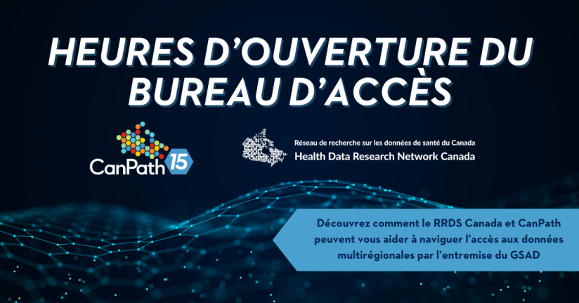 Heures d’ouverture du bureau d’accès : Découvrez comment le RRDS Canada et CanPath peuvent vous aider à naviguer l’accès aux données multirégionales par l’entremise du GSAD